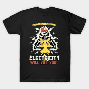 Remember Kids: Electricity Will Kill You by Tobe Fonseca T-Shirt